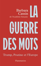 La guerre des mots : Trump, Poutine et l'Europe - Barbara Cassin