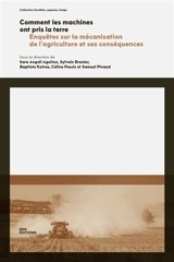 Comment les machines ont pris la terre : enquêtes sur la mécanisation de l'agriculture et ses conséquences