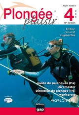 Plongée plaisir : guide de palanquée (P4), divemaster, directeur de plongée (P5), monitorats - Alain Foret