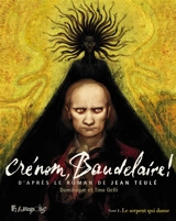 Crénom, Baudelaire !. Vol. 3. Le serpent qui danse - Dominique Gelli