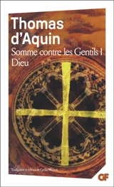 Somme contre les gentils. Vol. 1. Dieu - Thomas d'Aquin