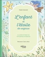 L'enfant et l'étoile de sagesse : à la découverte de son monde intérieur - Nathalie Salamolard