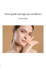 Votre guide anti-âge par excellence - Lucien Sina