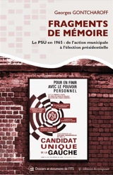 Fragments de mémoire : le PSU en 1965 : de l'action municipale à l'élection présidentielle - Georges Gontcharoff