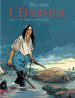 L'Epervier : 1er cycle. Vol. 1. Le trépassé de Kermellec - Patrice Pellerin