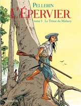 L'Epervier : 1er cycle. Vol. 5. Le trésor du Mahury - Patrice Pellerin