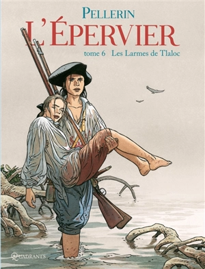 L'Epervier : 1er cycle. Vol. 6. Les larmes de Tlaloc - Patrice Pellerin