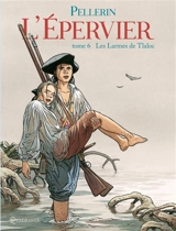 L'Epervier : 1er cycle. Vol. 6. Les larmes de Tlaloc - Patrice Pellerin