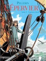 L'Epervier : 1er cycle. Vol. 4. Captives à bord - Patrice Pellerin