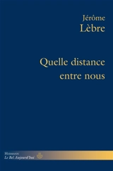 Quelle distance entre nous ? - Jérôme Lèbre
