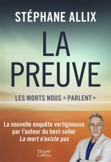 La preuve : les morts nous parlent - Stéphane Allix