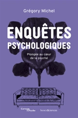 Enquêtes psychologiques : plongée au coeur de la psyché - Grégory Michel