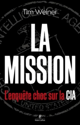 La mission : l'enquête choc sur la CIA - Tim Weiner