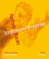 Transhumaner et organiser - Pier Paolo Pasolini