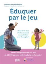 Eduquer par le jeu : nourrir le lien d'attachement au quotidien avec Theraplay - Vivien Norris