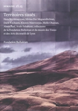 Semaine, n° 28.25. Territoires tissés : Hera Büyüktasciyan, Silvina Der Meguerditchian, Davit Kochunts, Khoren Matevosyan, Melik Ohanian, Alexis Paul, Araks Sahakyan, collections de la fondation Bullukian et du musée des tissus et des arts décoratifs - Naïri Khatchadourian