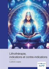 Lithothérapie, indications et contre-indications - Ludovic Lopes