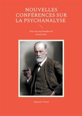 Nouvelles conférences sur la psychanalyse : Essai de psychanalyse & inconscient - Sigmund Freud