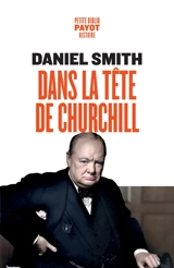 Dans la tête de Churchill ou Comment devenir un vrai lion en politique et dans la vie - Daniel Smith