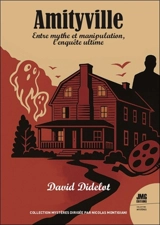 Amityville : entre mythe et manipulation, l'enquête ultime - David Didelot