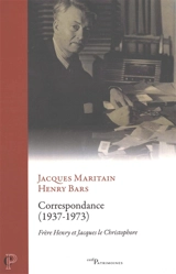 Correspondance (1937-1973) : frère Henry et Jacques le Christophore - Jacques Maritain