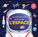 Le grand livre animé de l'espace : plus de 40 animations ! - Pascale Hédelin