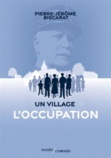 Un village sous l'Occupation - Pierre-Jérôme Biscarat