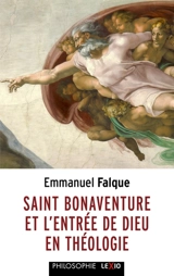 Saint Bonaventure et l'entrée de Dieu en théologie - Emmanuel Falque