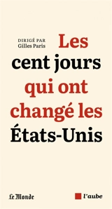 Les cent jours qui ont changé les Etats-Unis