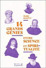 14 grands génies entre science et spiritualité - Marc Halévy