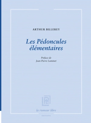 Les pédoncules élémentaires - Arthur Billerey