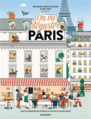 On va déguster Paris : l'encyclopédie qui dévore la capitale à pleines dents - François-Régis Gaudry