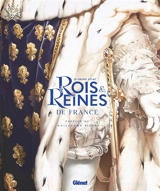 Le grand atlas des rois & reines de France