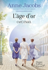 Café Engel. L'âge d'or - Anne Jacobs