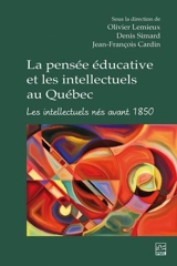 La pensée éducative et les intellectuels au Québec : Les intellectuels nés avant 1850