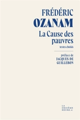 La cause des pauvres : textes choisis - Frédéric Ozanam