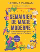 Semainier de magie moderne : rituels et sortilèges pour chaque jour de la semaine : avec plus de 180 sorts et rituels - Sabrina Paugam