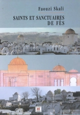 Saints et sanctuaires de Fès - Faouzi Skali