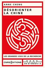 Désorienter la Chine - Anne Cheng