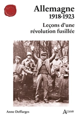 Allemagne 1918-1923 : leçons d'une révolution fusillée - Anne Deffarges