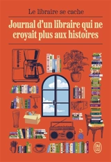 Journal d'un libraire qui ne croyait plus aux histoires - Le libraire se cache
