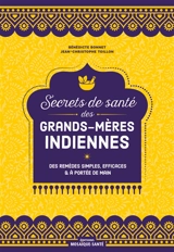 Secrets de santé des grands-mères indiennes : des remèdes simples, efficaces et à portée de main - Bénédicte Bonnet