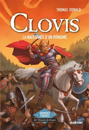 Clovis : la naissance d'un royaume - Thomas Oswald