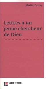 Lettres à un jeune chercheur de Dieu - Martine Lecoq