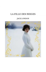 LA FILLE DES NEIGES - Jack London