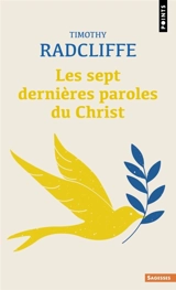 Les sept dernières paroles du Christ - Timothy Radcliffe