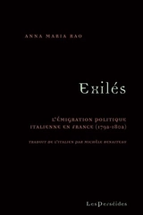 Exilés : l'émigration politique italienne en France (1792-1802) - Anna Maria Rao