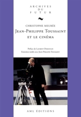 Jean-Philippe Toussaint et le cinéma - Christophe Meurée