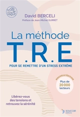 La méthode TRE pour se remettre d'un stress extrême : libérez-vous des tensions et retrouvez la sérénité - David Berceli
