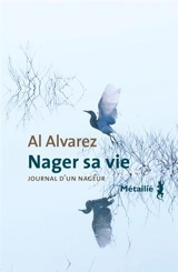 Nager sa vie : journal d'un nageur - A. Alvarez